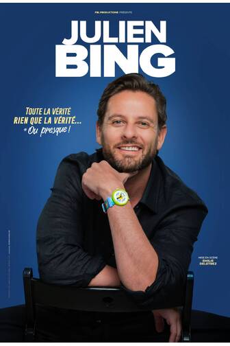 Julien Bing - Toute la vérité, rien que la vérité… ou presque !