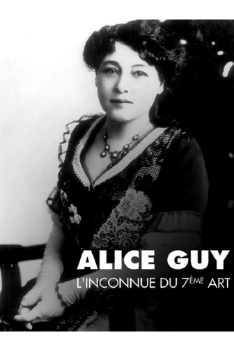 Alice Guy - L'inconnue du 7ème art